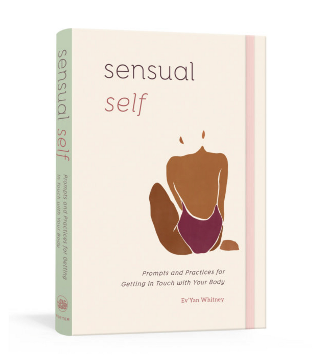 Sensual Self: Prompts and Practices for Getting in Touch With Your Body